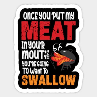 Once You Put My Meat in Your Mouth You Want To Swallow Funny Sticker